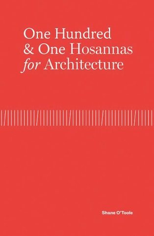 one hundred &amp; one hosannas for architecture